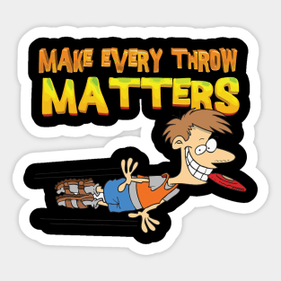 Make Every Throw Matter Sticker